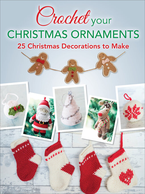 Upplýsingar um Crochet Your Christmas Ornaments eftir Lara Messer - Til útláns